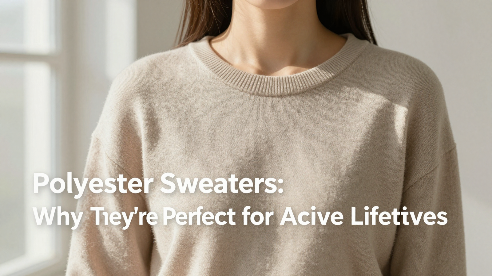 Polyester Sweaters: Why They're Perfect for Active Lifestyles