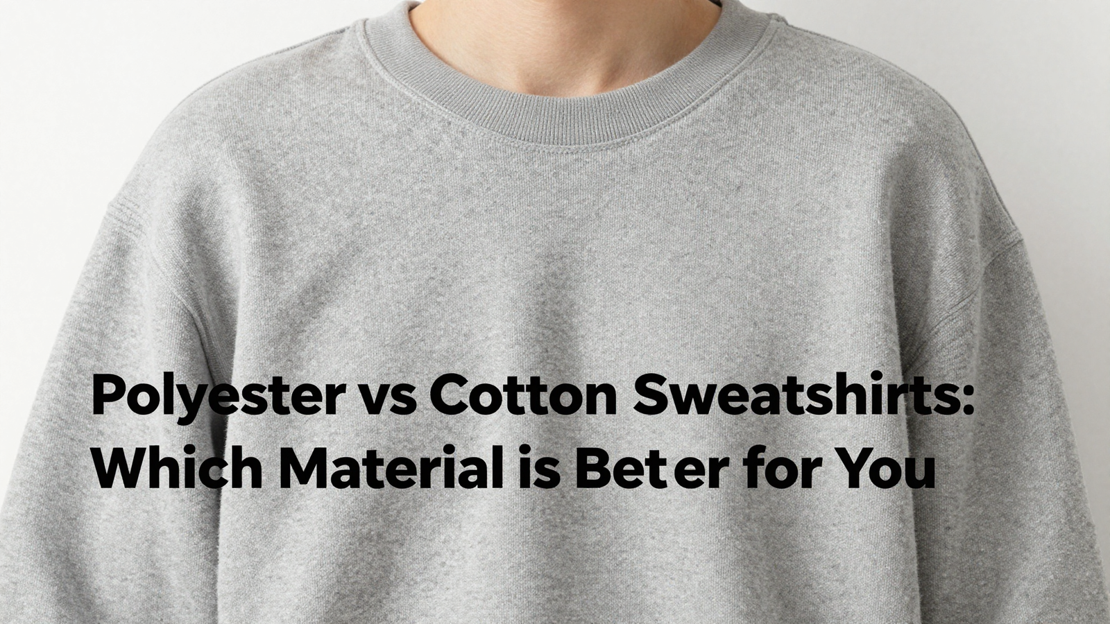 Polyester vs Cotton Sweatshirts: Which Material is Better for You